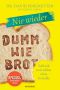 Nie wieder - Dumm wie Brot · Schlank und schlau ohne Getreide