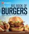 Weber's Big Book of Burgers · the Ultimate Guide to Grilling Incredible Backyard Fare