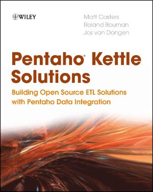 Pentaho Kettle Solutions · Building Open Source ETL Solutions With Pentaho Data Integration