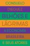 Bilhões E Lágrimas - a Economia Brasileira E Seus Atores