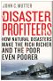 The Disaster Profiteers · How Natural Disasters Make the Rich Richer and the Poor Even Poorer