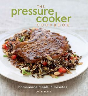 The Pressure Cooker Cookbook