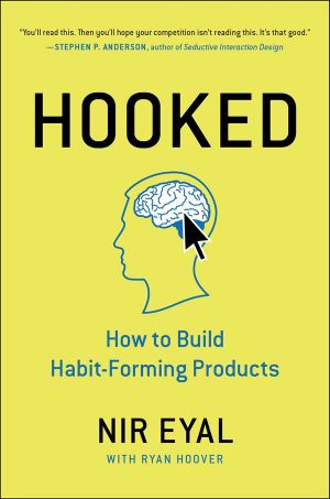 Hooked: How to Build Habit-Forming Products