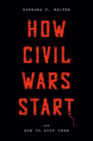 How Civil Wars Start, And How to Stop Them