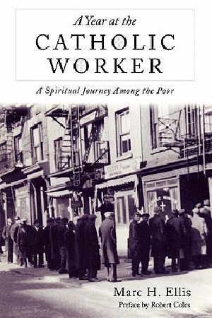 Year at the Catholic Worker · A Spiritual Journey Among the Poor