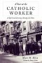 Year at the Catholic Worker · A Spiritual Journey Among the Poor