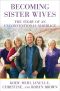 Becoming Sister Wives · The Story of an Unconventional Marriage