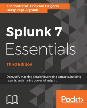 Splunk 7 Essentials · 3rd Edition