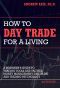 How to Day Trade for a Living · Tools, Tactics, Money Management, Discipline and Trading Psychology