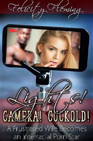 Lights! Camera! Cuckold! · A Frustrated Wife Becomes an Interracial Porn Star
