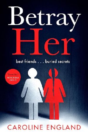 Betray Her · the Gripping New Psychological Thriller That You'll Be Obsessed With