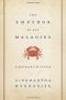 The Emperor of All Maladies · A Biography of Cancer