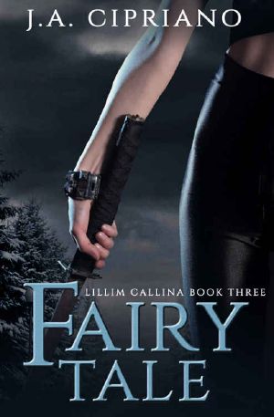 Fairy Tale · an Urban Fantasy Novel (The Lillim Callina Chronicles Book 3)