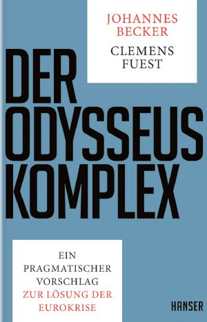 Der Odysseus-Komplex · Ein pragmatischer Vorschlag zur Lösung der Eurokrise