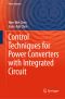 Control Techniques for Power Converters With Integrated Circuit