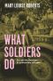 What Soldiers Do · Sex and the American GI in World War II France