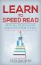 Learn Speed Reading · Learn How to Speed Read in 24 Hours and Triple Your Reading Speed. Accelerated Learning, Beginners Guide to Speed Reading! Techniques and Tips to Reading Faster