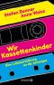 Wir Kassettenkinder · Eine Liebeserklärung an die Achtziger