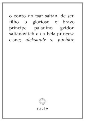 O conto do tsar Saltan, de seu filho o glorioso e bravo príncipe paladino Gvidon Saltanavitch e da bela princesa cisne