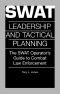 Swat Leadership And Tactical Planning · The SWAT Operator's Guide To Combat Law Enforcement