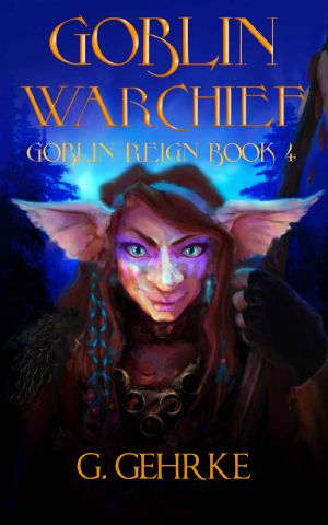 Goblin Reign 04: Goblin War Chief