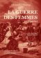 La Guerre dess Femmes (2ème partie)