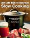 Low Carb High Fat and Paleo Slow Cooking