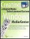 Creating a Digital Home Entertainment System With Windows&#174 · Media Center