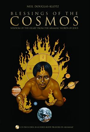 Blessings of the Cosmos · Wisdom of the Heart From the Aramaic Words of Jesus