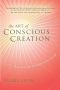 The Art of Conscious Creation