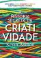 A História Secreta Da Criatividade · Descubra Como Nascem as Ideias Que Podem Mudar O Mundo