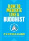 How to Meditate Like a Buddhist