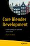 Core Blender Development, Understanding the Essential Source Code