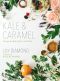 Kale & Caramel · Recipes for Body, Heart, and Table