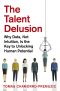 The Talent Delusion · Why Data, Not Intuition, Is the Key to Unlocking Human Potential