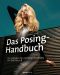 Das Posing-Handbuch · Der Leitfaden für perfekte Porträts von Kopf bis Fuß