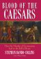 Blood of the Caesars · How the Murder of Germanicus Led to the Fall of Rome