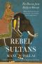 Rebel Sultans · the Deccan From Khilji to Shivaji