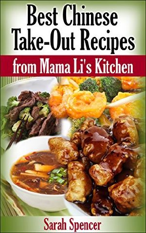 Best Chinese Take-Out Recipes From Mama Li's Kitchen