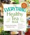 The Everything Healthy Tea Book