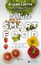 La Dieta Smartfood - in Forma E in Salute Con I 30 Cibi Che Allungano La Vita