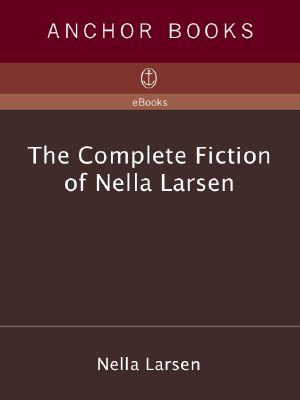 The Complete Fiction of Nella Larsen
