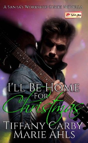 I'll Be Home for Christmas: A Santa's Work Shop Series novella