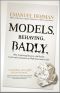 Models. Behaving. Badly. · Why Confusing Illusion With Reality Can Lead to Disaster, on Wall Street and in Life