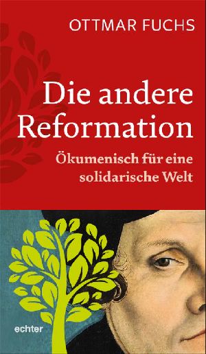 Die andere Reformation · Ökumenisch für eine solidarische Welt