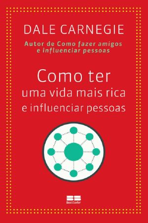 Como Ter Uma Vida Mais Rica E Influenciar Pessoas