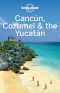 Cancun, Cozumel & the Yucatan Travel Guide