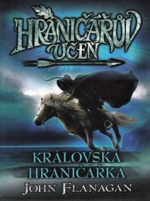 Hraničářův učeň 12. Královská hraničářka - Flanagan J.