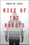 Rise of the Robots · Technology and the Threat of a Jobless Future