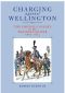 Charging Against Wellington · the French Cavalry in the Peninsular War, 1807–1814